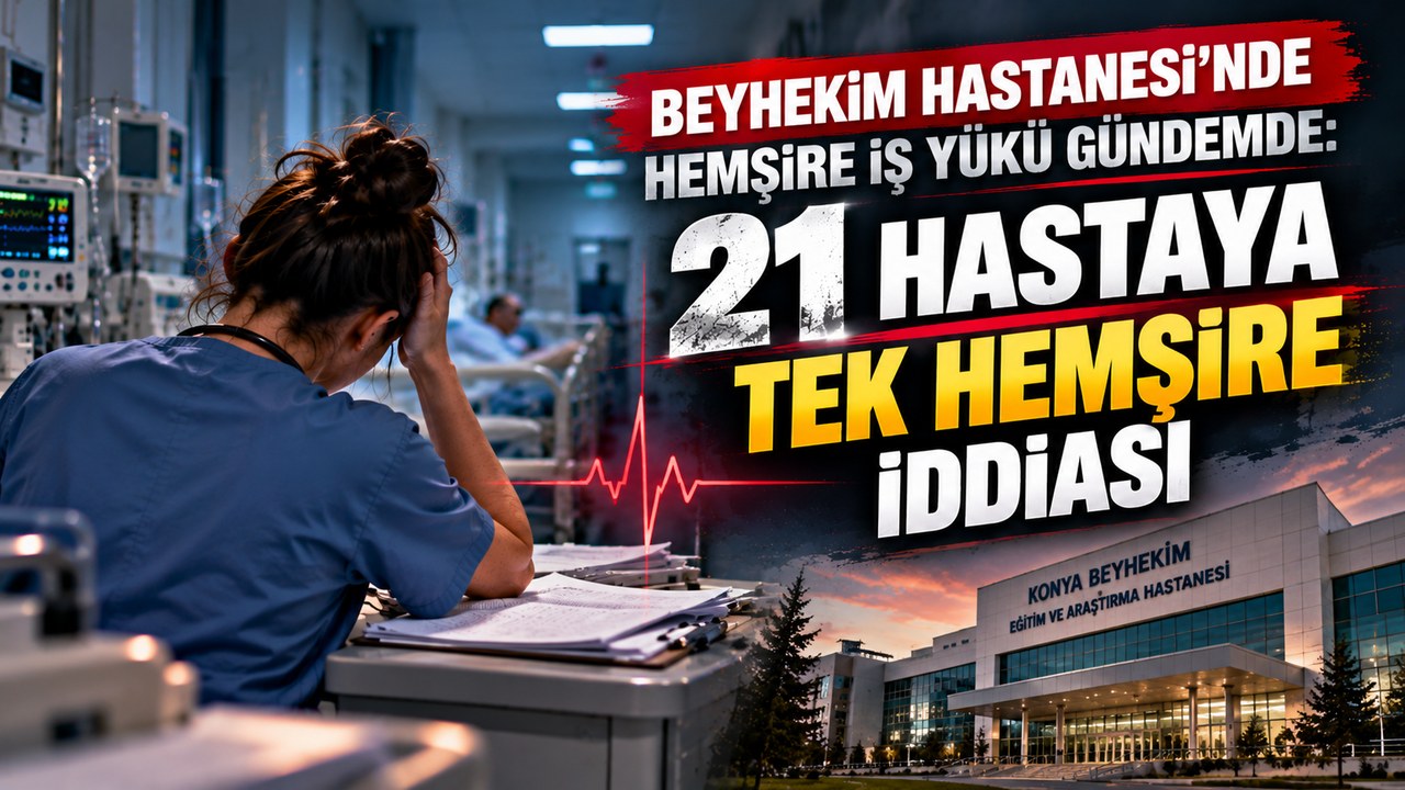 Beyhekim Hastanesi’nde Hemşire İş Yükü Gündemde: 21 Hastaya Tek Hemşire İddiası